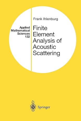 finite element analysis of acoustic scattering 1st edition frank ihlenburg 147577186x, 978-1475771862