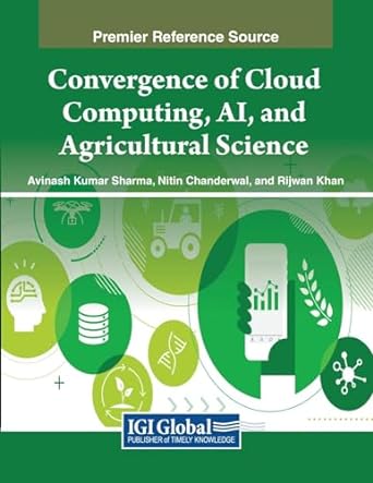 convergence of cloud computing ai and agricultural science 1st edition avinash kumar sharma ,nitin chanderwal