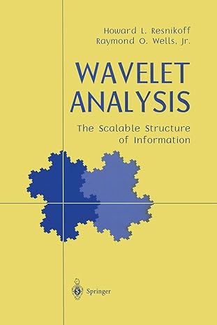 wavelet analysis the scalable structure of information 1st edition howard l resnikoff ,raymond o jr wells