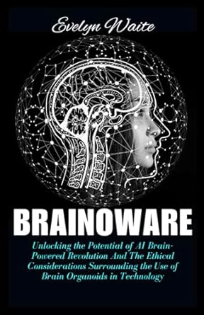 brainoware unlocking the potential of ai brain powered revolution and the ethical considerations surrounding