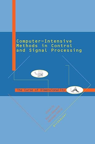 computer intensive methods in control and signal processing the curse of dimensionality 1st edition kevin