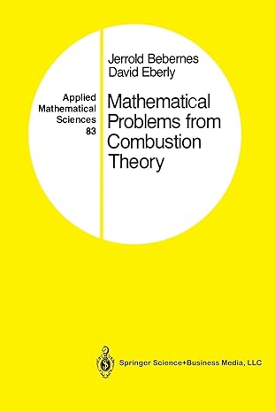 mathematical problems from combustion theory 1st edition jerrold bebernes ,david eberly 146128872x,