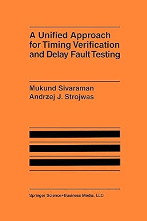 a unified approach for timing verification and delay fault testing 1st edition mukund sivaraman ,andrzej j