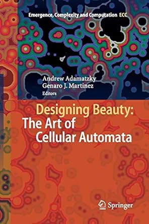 designing beauty the art of cellular automata 1st edition andrew adamatzky ,genaro j martinez 3319801058,