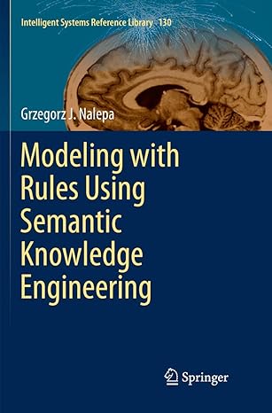 modeling with rules using semantic knowledge engineering 1st edition grzegorz j nalepa 3319882945,