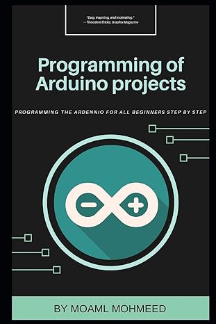 programming of arduino projects explain for beginners programming of arduino projects 1st edition moaml