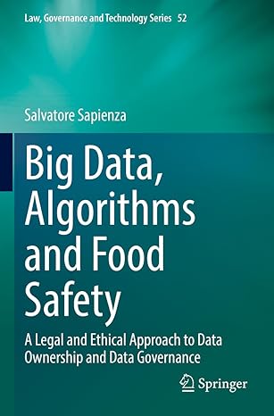 big data algorithms and food safety a legal and ethical approach to data ownership and data governance 1st