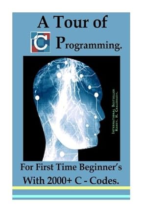 a tour of c programming for first time beginners with 2000+ c codes world-wide best selling c programming