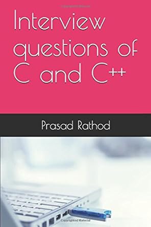 interview questions of c and c++ 1st edition prasad rathod 1520135114, 978-1520135113