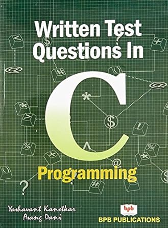 written test questions in c programming 1st edition asang dani yashavant kanetkar 818333329x, 978-8183333290