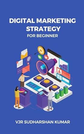 digital marketing strategy for beginner 1st edition janakirama sudharshan kumar vennela b0cr1gcgk8, b0cq37wlrf