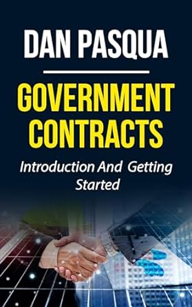 government contracts introduction and getting started 2024 1st edition dan pasqua b0979k5j9m