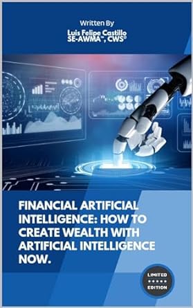 financial artificial intelligence how to create wealth with artificial intelligence now 1st edition luis