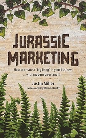 jurassic marketing how to create a big bang in your business with modern direct mail 1st edition justin