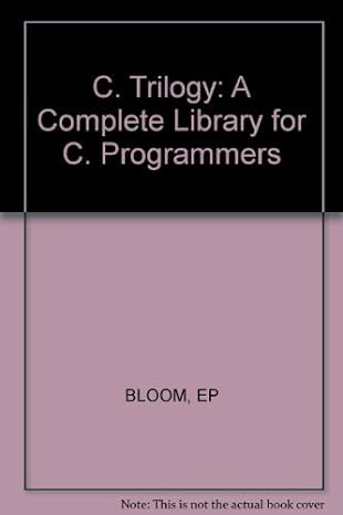 the c trilogy a complete library for c programmers 1st edition eric p bloom 0830628908, 978-0830628902