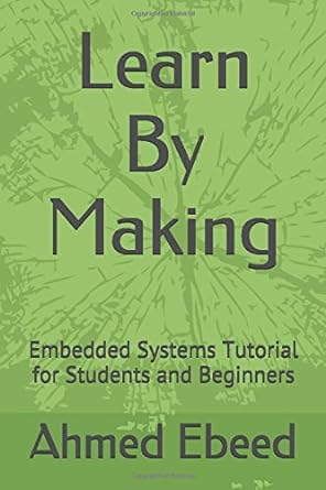 learn by making embedded systems tutorial for students and beginners 1st edition ahmed ebeed ,sara medhat