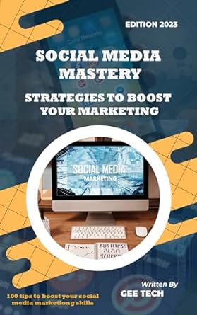 social media mastery strategies to boost your marketing 100 tips to boost your social media marketing skills