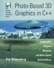 photo based 3d graphics in c++ compositing warping morphing and other digital special effects 1st edition tim