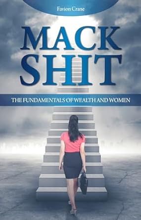 mack shit the fundamentals of wealth and women 1st edition favion crane b0cnwyb6zc
