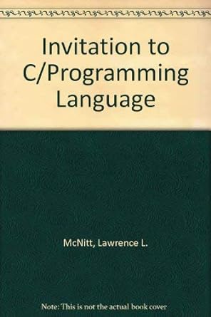 invitation to c /programming language 1st edition lawrence l mcnitt 0894333003, 978-0894333002