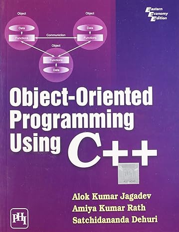 object oriented programming using c++ 1st edition alok kumar jagadev ,amiya kumar rath ,satchidananda dehuri