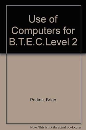 use of computers for btec level 2 1st edition b perkes 0340339241, 978-0340339244