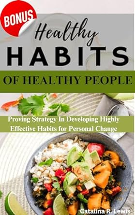 healthy habits of healthy people proving strategy in developing highly effective habits for personal change