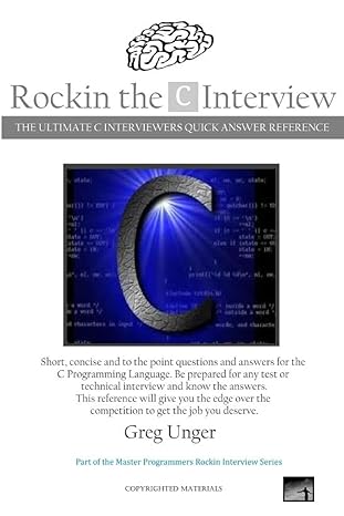 rockin the c interview the ultimate c interviewers quick answer reference 1st edition greg unger 1502889633,