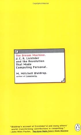 the dream machine j c r licklider and the revolution that made computing personal 1st edition m mitchell