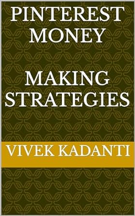 pinterest money making strategies 1st edition vivek kadanti b0crvgxxd2