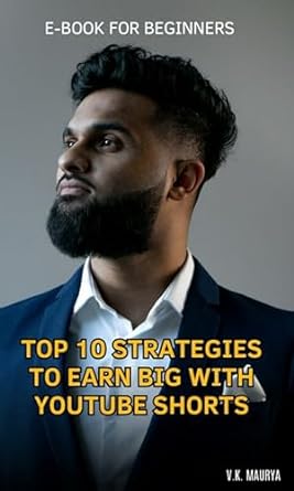 top 10 strategies to earn big with youtube shorts 1st edition v k maurya b0crtwdp6h