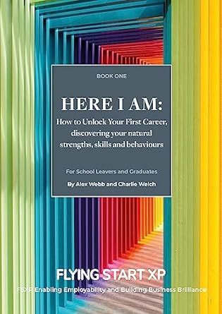 here i am how to unlock your first career by discovering your natural strengths skills and behaviours 1st