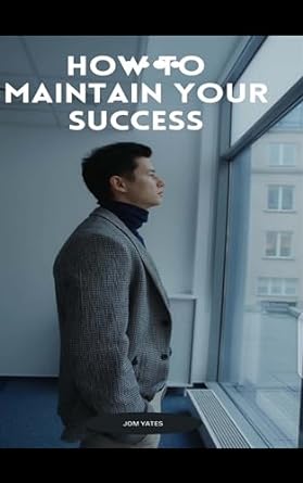 tips in maintaining success 1st edition jom yates b0cmqg7b4d