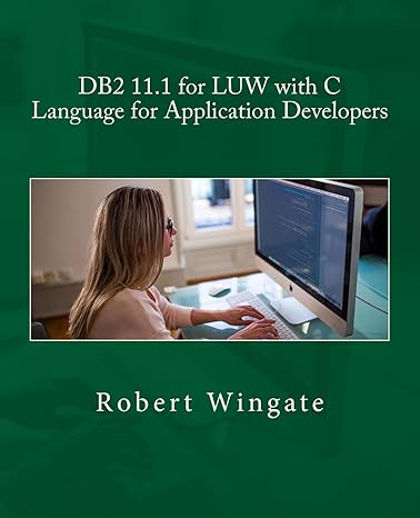 db2 11 1 for luw with c language for application developers 1st edition robert wingate 1725171198,