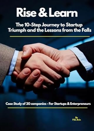 rise and learn the 10 step journey to startup triumph and the lessons from the falls 1st edition p b arin