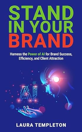 stand in your brand harness the power of ai for brand success efficiency and client attraction 1st edition