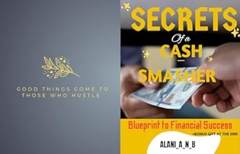 secrets of a cash smasher blueprint to financial success 1st edition alani a n b b0cnknrzck