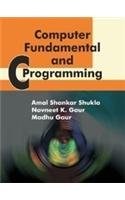 computer fundamental and c programming 1st edition navneet k gaur madhu gaur amal shankar shukla 938044401x,