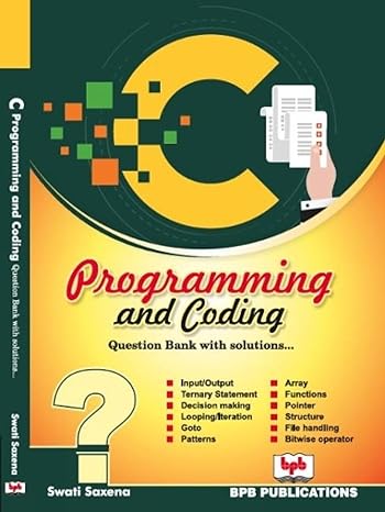 c programming and coding question bank with solutions 1st edition swati saxena 9387284530, 978-9387284531