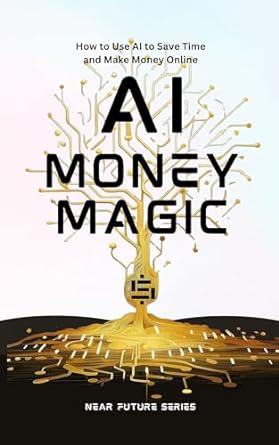 ai money magic how to use ai to save time and make money online 1st edition alerios from krebit ,krebit