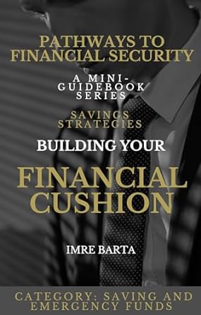 pathways to financial security savings strategies building your financial cushion 1st edition imre barta