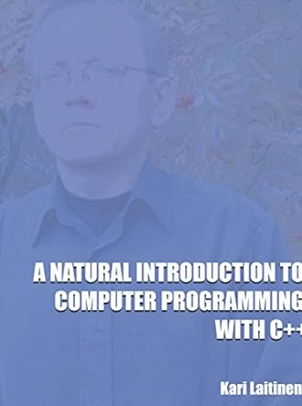 a natural introduction to computer programming with c++ 1st edition kari laitinen 1553955188, 978-1553955184