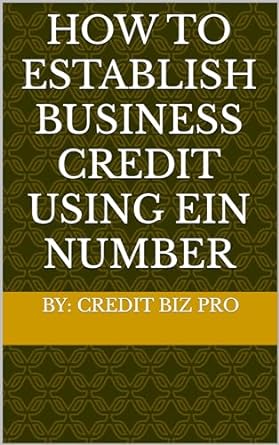 how to establish business credit using ein number 1st edition credit biz pro b0csh2m35t