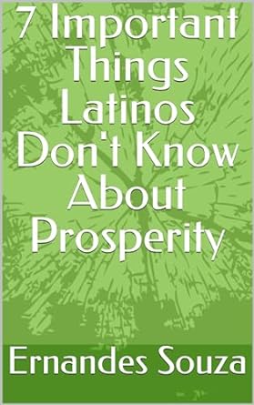 7 important things latinos dont know about prosperity 1st edition ernandes souza b01ithvq8a, b0cn58395n