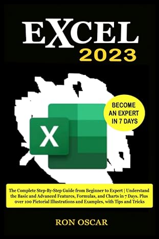 excel 2023 the complete step by step guide from beginner to expert understand the basic and advanced features
