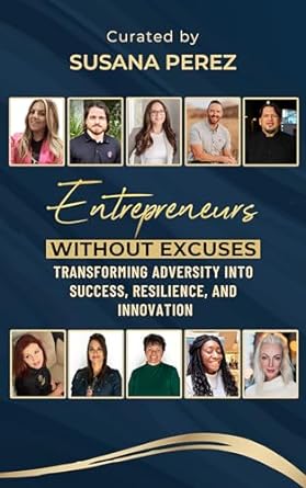 entrepreneurs without excuses transforming adversity into success resilience and innovation 1st edition