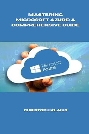 mastering microsoft azure a comprehensive guide 1st edition christoph klaus b0ckxcpv5q, 979-8864102275