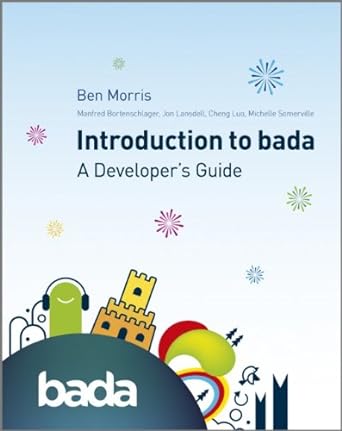 an introduction to bada a developers guide 1st edition ben morris ,manfred bortenschlager ,cheng luo
