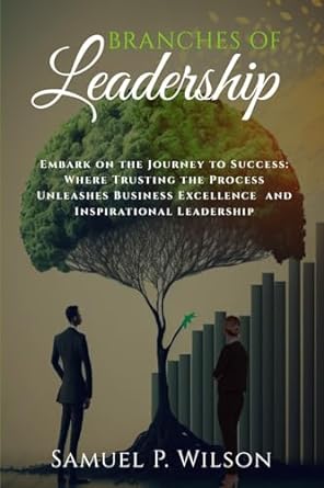 branches of leadership embark on the journey to success where trusting the process unleashes business
