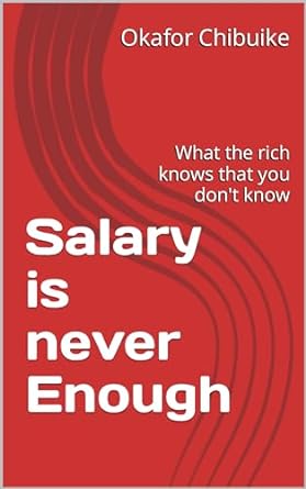 salary is never enough what the rich knows that you dont know 1st edition okafor chibuike b0b6857zsj